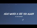 HEAT WAVES X SEE YOU AGAIN Jr Stit Mashup