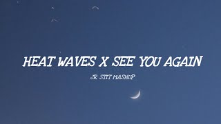 Download lagu HEAT WAVES X SEE YOU AGAIN [Jr Stit Mashup] mp3