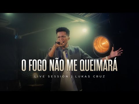 O Fogo Não Me Queimará - Lukas Cruz