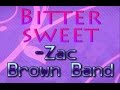 Bittersweet Lyrics- Zac Brown Band (WITH SONG)