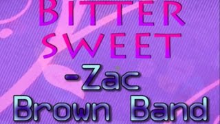 Bittersweet Lyrics- Zac Brown Band (WITH SONG)