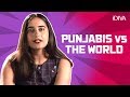 iDIVA - Punjabis VS The World: Things We Are Tired Of Hearing
