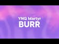 YNG Martyr BURR Lyrics