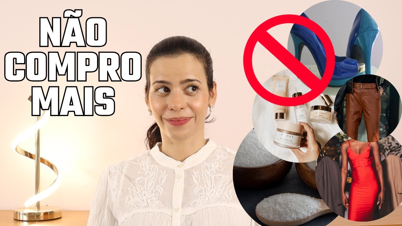 17 COISAS QUE EU NÃO COMPRO MAIS