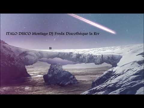 ITALO DISCO Montage DJ Fredx Discothèque la Riv