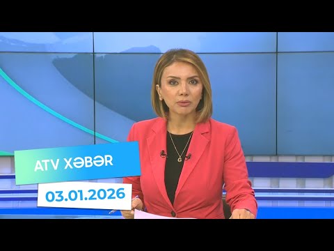 Atv xəbər 20:30 - 03.01.2026