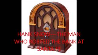 HANK SNOW   THE MAN THAT ROBBED THE BANK AT SANTA FE