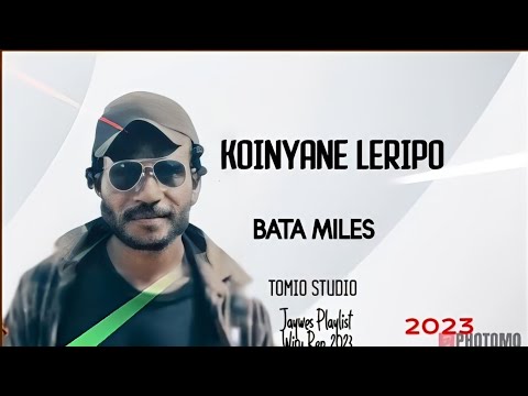 06. Bata Miles - Koinyane Leripo [Vol.6](2022)[Tomio Pinango]@tomiostudio_ #wirumusic