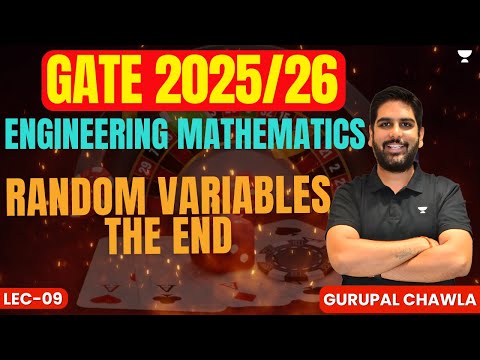 Lec - 09 | GATE 2025/26 | Random Variables the End | Gurupal Chawla (GC Sir)