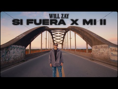 Will Zay - SI FUERA X MI II (Video Oficial)