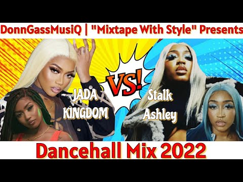 JadaKingdom Vs StalkAshley | Dancehall Mix July 2022 Raw: Dancehall Mix 2022
