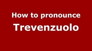 How to pronounce Trevenzuolo