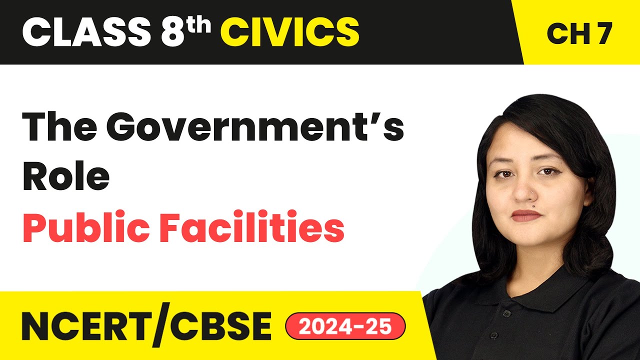 The Government’s Role - Public Facilities | Class 8 Civics Chapter 7 | CBSE 2024-25