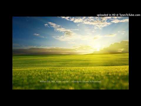 William Ekh (feat. Alexa Lusader) - Adventures (Slowed & Reverbed)
