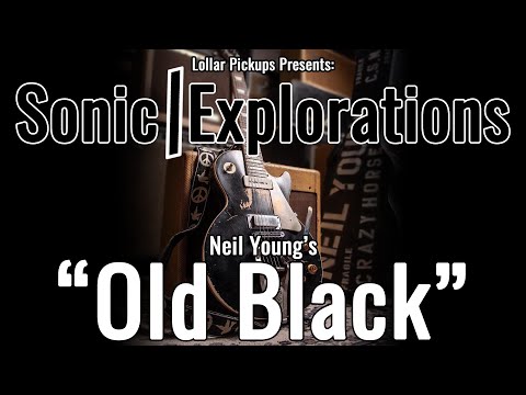LOLLAR PICKUPS - Sonic Explorations: Neil Young's Old Black