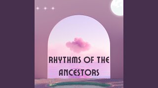 Download lagu Rhythms of the Ancestors mp3