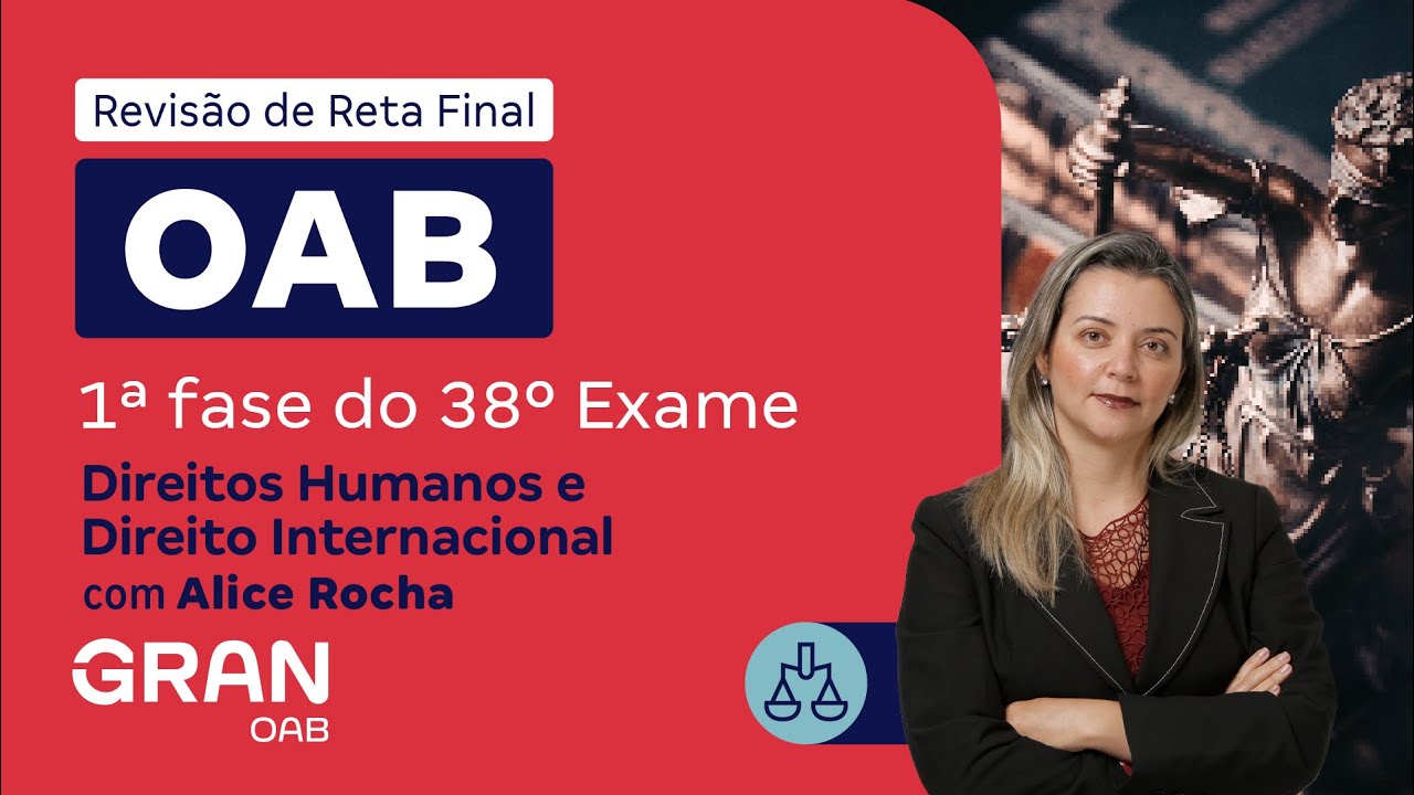1ª Fase do 38º Exame OAB - Revisão de Reta Final | Direitos Humanos e Direito Internacional
