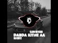 DABDA KITHA AA||NEW SONG |PUNJABI |SLOWED $REVERB)NEW SONG ♡♡