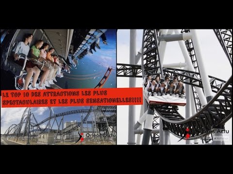 TOP 10 DES ATTRACTIONS DES PLUS SPECTACULAIRES ET LES PLUS SENSATIONELLES!!!!!!!!!