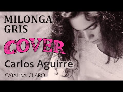 Catalina Claro - Milonga Gris (Cover-Adaptación) - Carlos Aguirre - Música Fusión consciente