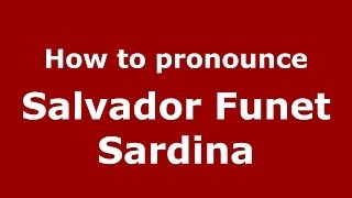 How to pronounce Salvador Funet Sardina
