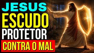 ORAÇÃO DE PROTEÇÃO ESPIRITUAL COM JESUS CRISTO, ESCUDO PROTETOR CONTRA O MAL