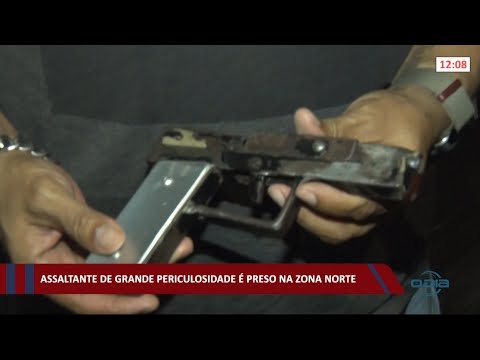 Assaltante de grande periculosidade é preso na zona norte 30 03 2021