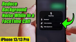 iPhone 13/13 Pro: How to Reduce Background Noise While in a FaceTime Call