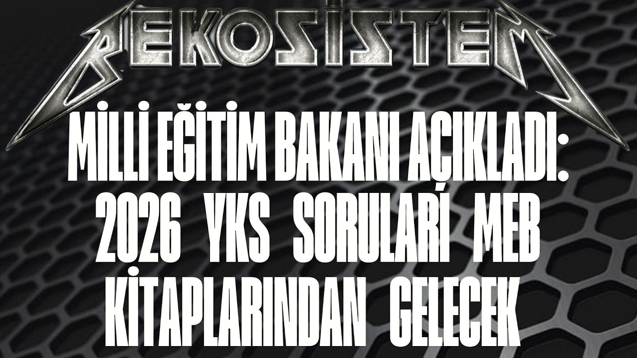 YKS 2026 İÇİN BAKAN TEKİN AÇIKLADI: SORULAR MEB KİTAPLARINDAN GELECEK