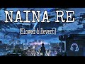 New Lofi Song 2023 ️ Naina Re New Version Lofi Mix Bollywood Romantic Songs Lofi