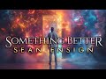 Sean Ensign - Something Better (Official Lyric Video)
