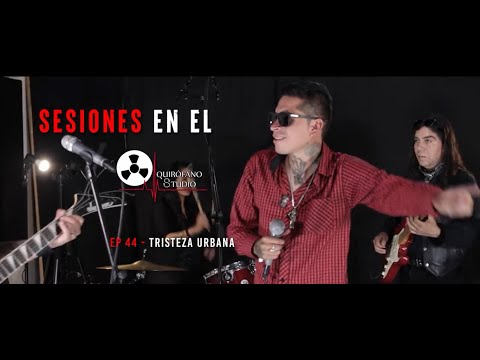 ▶ Tristeza Urbana / debía ser así ◀ Sesiones En El Quirófano #44