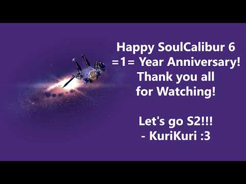 SoulCalibur 6: Happy One Year Anniversary!!!!