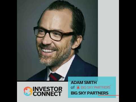 Investor Connect - 467 - Adam Smith of Big Sky Partners