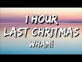 Wham! - Last Christmas (Lyrics) 🎵1 Hour