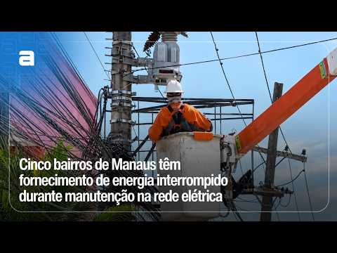 Cinco bairros de Manaus têm fornecimento de energia interrompido durante manutenção na rede elétrica