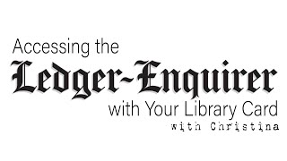Accessing the Columbus Ledger- Enquirer with Your Library Card