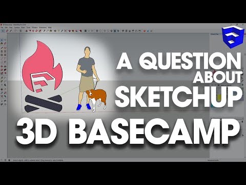 A QUESTION about SketchUp 3D BASECAMP