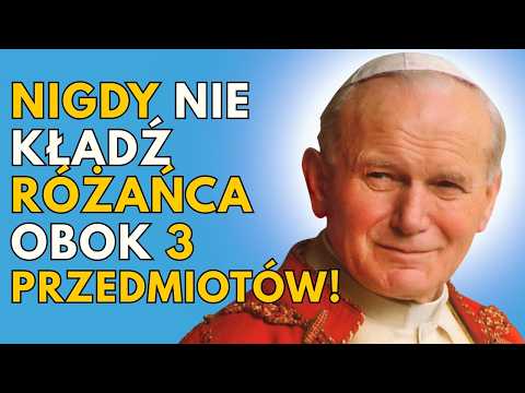 PAPIEŻ JAN PAWEŁ II OSTRZEGA: NIGDY nie kładź RÓŻAŃCA obok tych 3 PRZEDMIOTÓW!