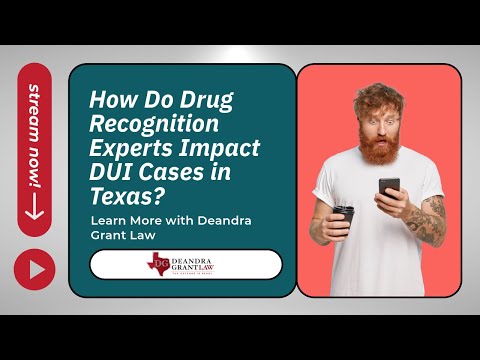 How Do Drug Recognition Experts Impact DUI Cases in Texas? | Learn More with Deandra Grant Law