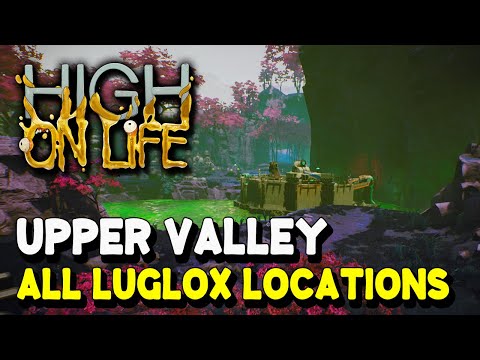 High on Life UPPER VALLEY ALL LUGLOX LOCATIONS (Zephyr Paradise)