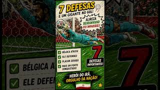 GOLEIRO DO IRÃ FEZ 7 DEFESAS E PAROU A BÉLGICA #Shorts ⚽✅ #copadomundo