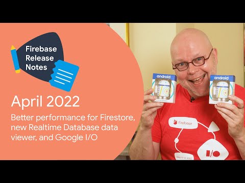 Apr 2022: Firestore performance, new Realtime Database viewer＆Google I/O