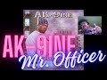 AK 9INE Mr Officer Reaction