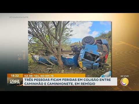 EM REMÍGIO-PB: três pessoas ficam feridas em colisão entre caminhão e caminhonete