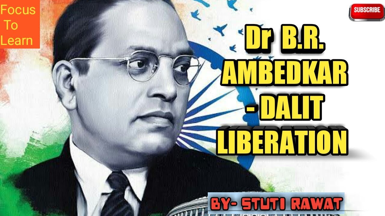 B R Ambedkar & Dalit  liberation