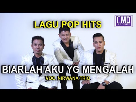 NIRWANA TRIO - BIARLAH AKU YANG MENGALAH