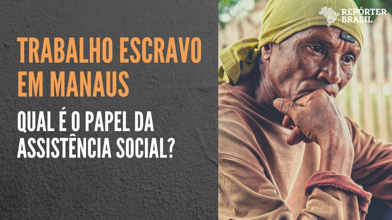 Trabalho escravo em Manaus: qual é o papel da Assistência Social?