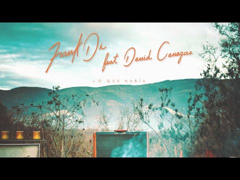 Frank Di Ft. David Cavazos - Lo Que Haría (Video Oficial)