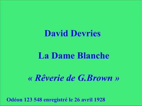 David Devries   La Dame Blanche   Rêverie de G Brown   Odéon 123 548 enregistré le 26 avril 1928